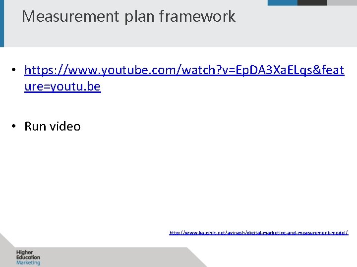 Measurement plan framework • https: //www. youtube. com/watch? v=Ep. DA 3 Xa. ELqs&feat ure=youtu.