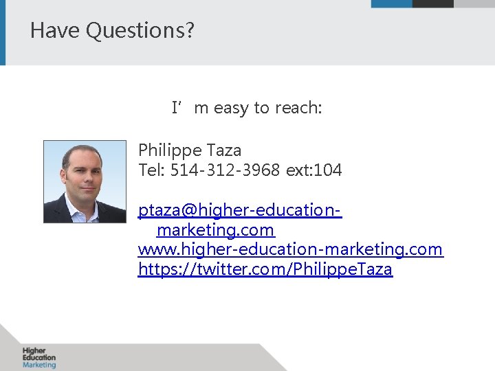 Have Questions? I’m easy to reach: Philippe Taza Tel: 514 -312 -3968 ext: 104