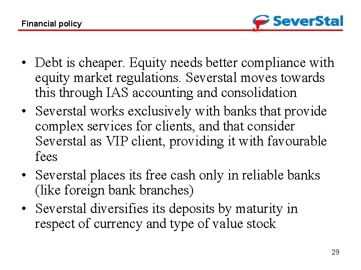 Financial policy • Debt is cheaper. Equity needs better compliance with equity market regulations.