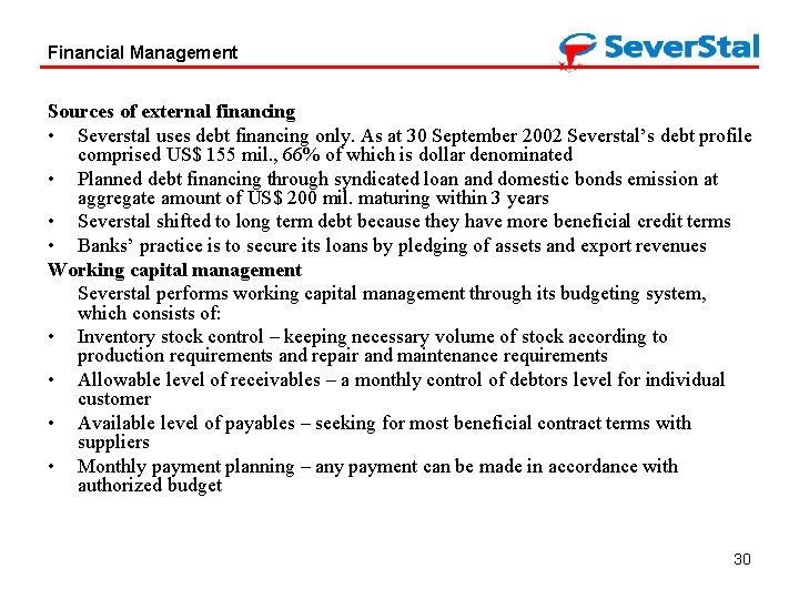 Financial Management Sources of external financing • Severstal uses debt financing only. As at