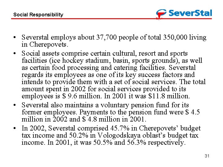 Social Responsibility • Severstal employs about 37, 700 people of total 350, 000 living