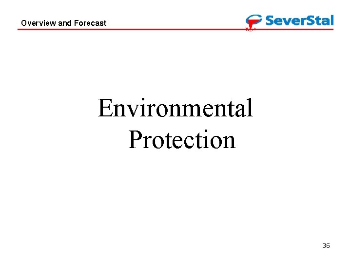 Overview and Forecast Environmental Protection 36 