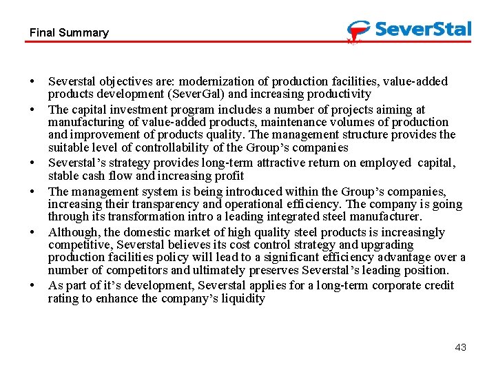 Final Summary • • • Severstal objectives are: modernization of production facilities, value-added products