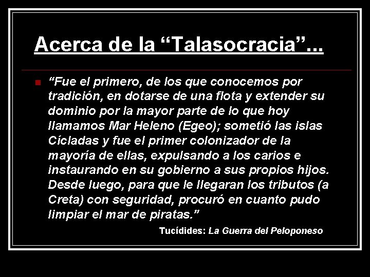 Acerca de la “Talasocracia”. . . “Fue el primero, de los que conocemos por