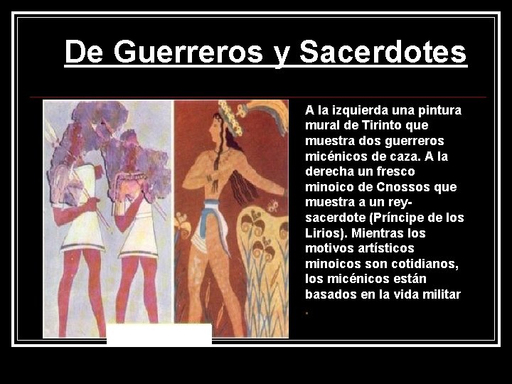 De Guerreros y Sacerdotes A la izquierda una pintura mural de Tirinto que muestra