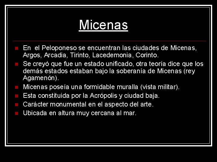 Micenas En el Peloponeso se encuentran las ciudades de Micenas, Argos, Arcadia, Tirinto, Lacedemonia,