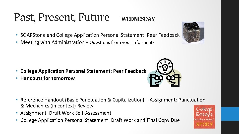 Past, Present, Future WEDNESDAY • SOAPStone and College Application Personal Statement: Peer Feedback •