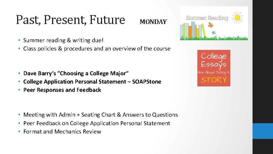 Past, Present, Future MONDAY • Summer reading & writing due! • Class policies &