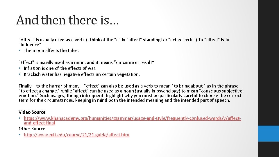 And then there is… "Affect" is usually used as a verb. (I think of