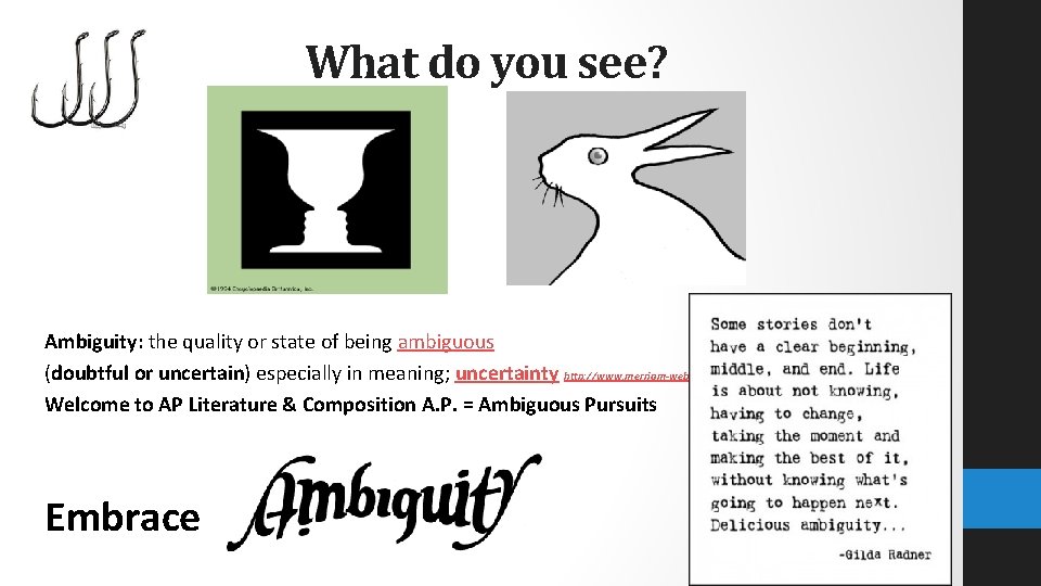 What do you see? Ambiguity: the quality or state of being ambiguous (doubtful or