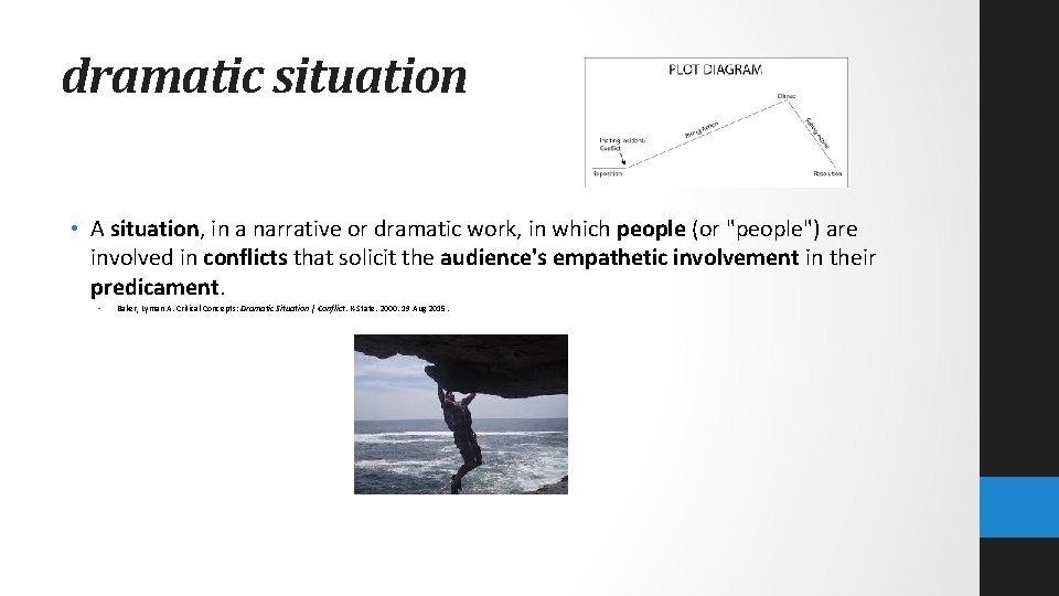 dramatic situation • A situation, in a narrative or dramatic work, in which people