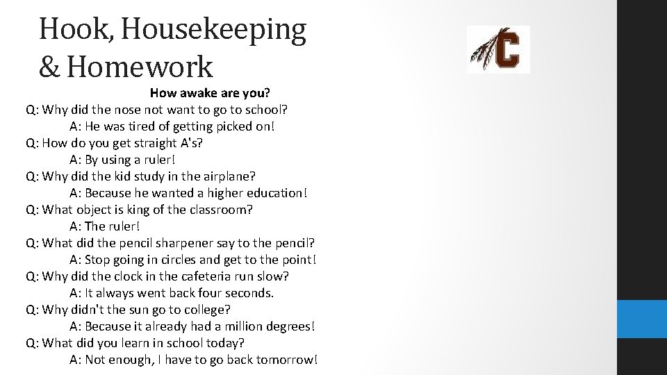 Hook, Housekeeping & Homework How awake are you? Q: Why did the nose not