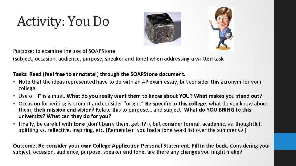 Activity: You Do Purpose: to examine the use of SOAPStone (subject, occasion, audience, purpose,