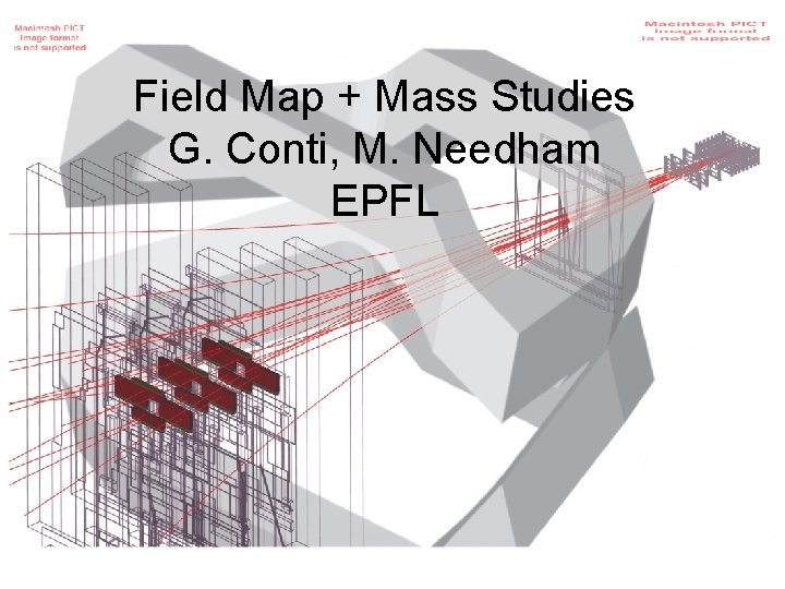 Field Map + Mass Studies G. Conti, M. Needham EPFL 