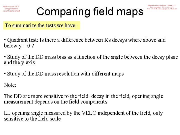 Comparing field maps To summarize the tests we have: • Quadrant test: Is there