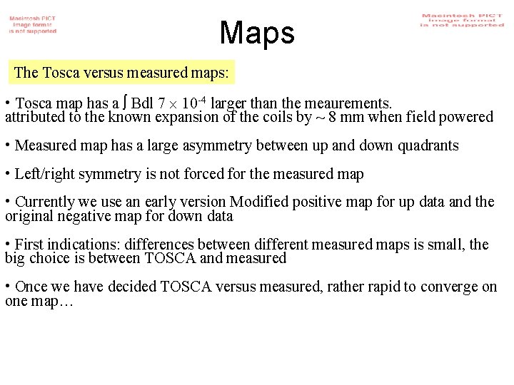 Maps The Tosca versus measured maps: • Tosca map has a Bdl 7 10
