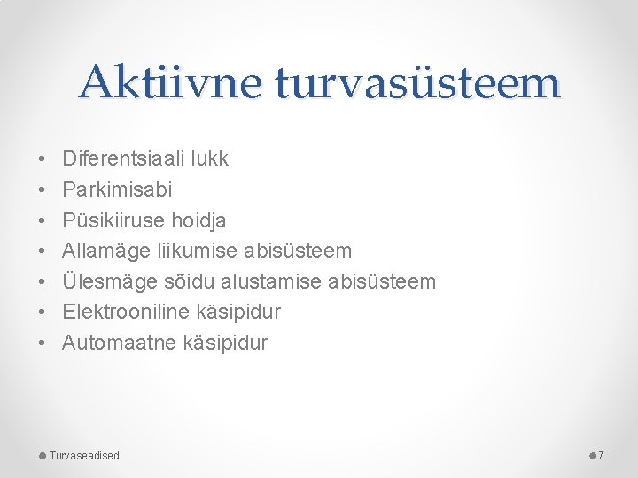 Aktiivne turvasüsteem • • Diferentsiaali lukk Parkimisabi Püsikiiruse hoidja Allamäge liikumise abisüsteem Ülesmäge sõidu