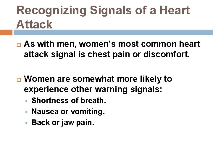 Recognizing Signals of a Heart Attack As with men, women’s most common heart attack