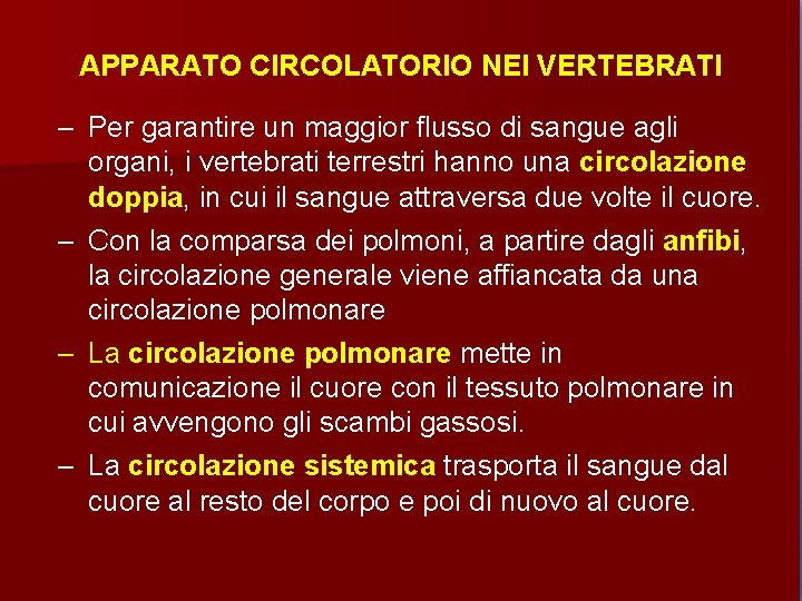 APPARATO CIRCOLATORIO NEI VERTEBRATI – Per garantire un maggior flusso di sangue agli organi,
