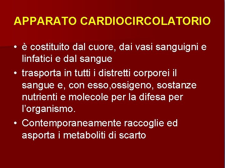 APPARATO CARDIOCIRCOLATORIO • è costituito dal cuore, dai vasi sanguigni e linfatici e dal