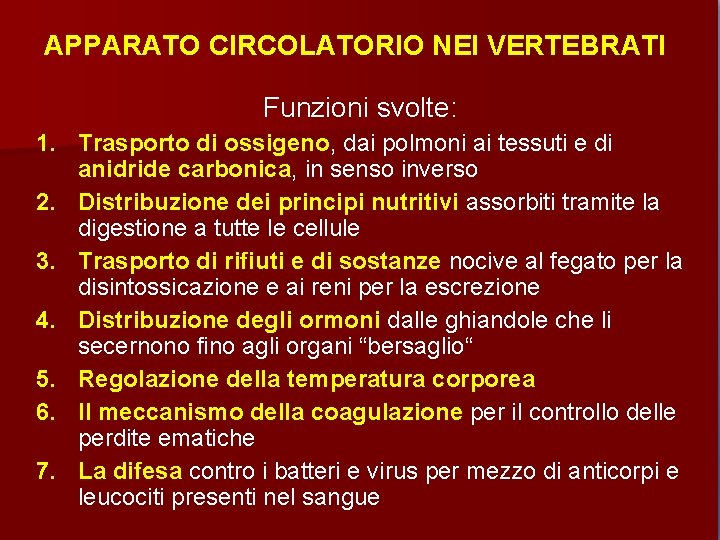 APPARATO CIRCOLATORIO NEI VERTEBRATI Funzioni svolte: 1. Trasporto di ossigeno, dai polmoni ai tessuti