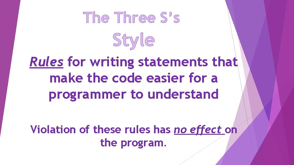 The Three S’s Style Rules for writing statements that make the code easier for