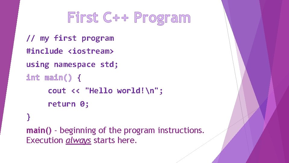 First C++ Program // my first program #include <iostream> using namespace std; int main()