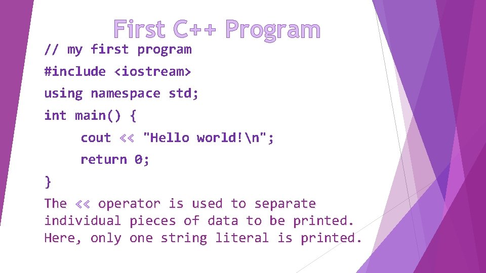 First C++ Program // my first program #include <iostream> using namespace std; int main()