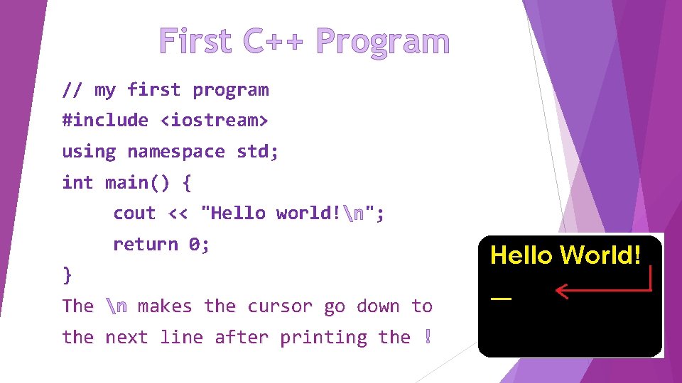 First C++ Program // my first program #include <iostream> using namespace std; int main()