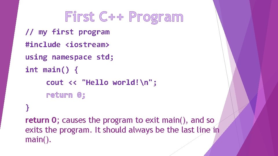 First C++ Program // my first program #include <iostream> using namespace std; int main()