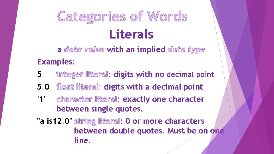 Categories of Words Literals a data value with an implied data type Examples: 5