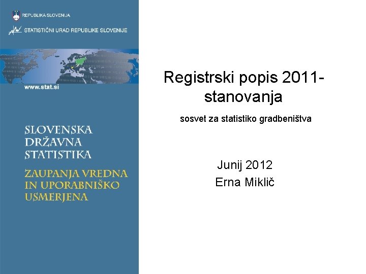 Registrski popis 2011 - stanovanja sosvet za statistiko gradbeništva Junij 2012 Erna Miklič 