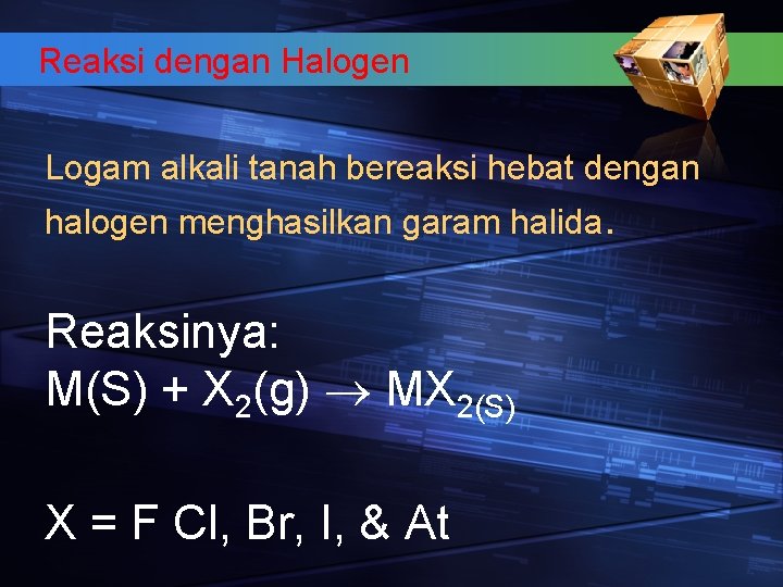 Reaksi dengan Halogen Logam alkali tanah bereaksi hebat dengan halogen menghasilkan garam halida. Reaksinya: