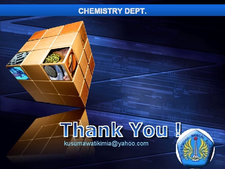 CHEMISTRY DEPT. “ Add your company slogan ” kusumawatikimia@yahoo. com LOGO 