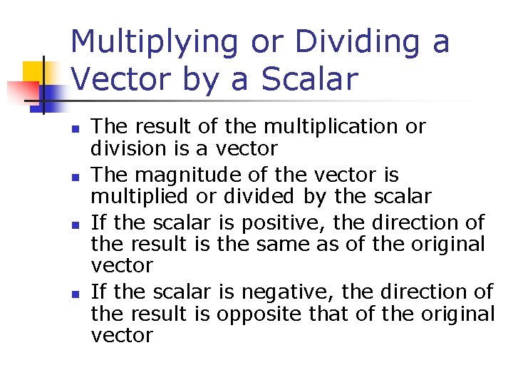 Multiplying or Dividing a Vector by a Scalar n n The result of the Multiplying or Dividing a Vector by a Scalar n n The result of the