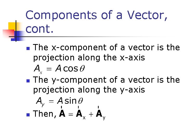 Components of a Vector, cont. n n n The x-component of a vector is Components of a Vector, cont. n n n The x-component of a vector is