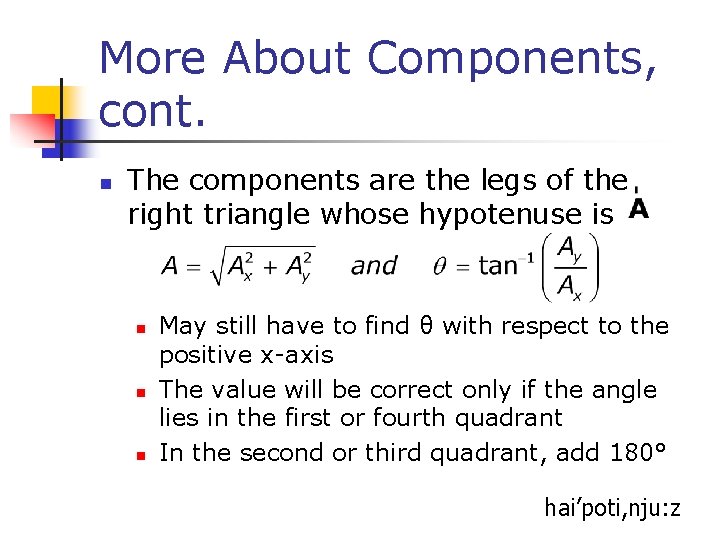 More About Components, cont. n The components are the legs of the right triangle More About Components, cont. n The components are the legs of the right triangle