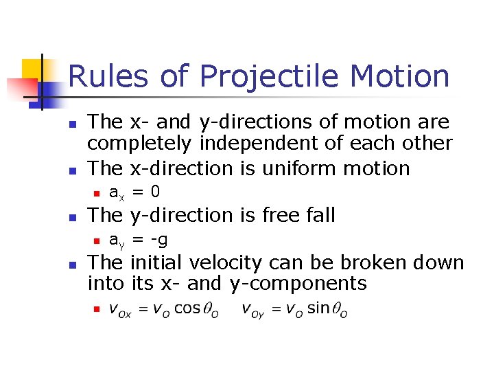 Rules of Projectile Motion n n The x- and y-directions of motion are completely Rules of Projectile Motion n n The x- and y-directions of motion are completely