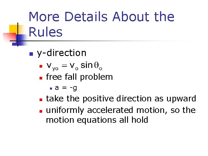 More Details About the Rules n y-direction n n free fall problem n n More Details About the Rules n y-direction n n free fall problem n n