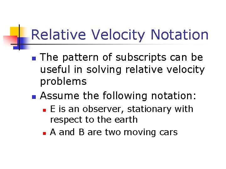 Relative Velocity Notation n n The pattern of subscripts can be useful in solving Relative Velocity Notation n n The pattern of subscripts can be useful in solving