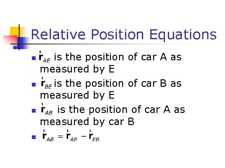 Relative Position Equations n n is the position of car A as measured by Relative Position Equations n n is the position of car A as measured by