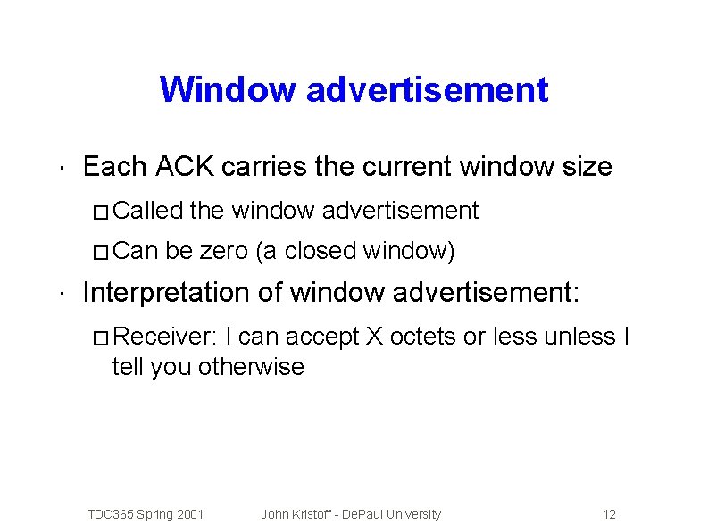 Window advertisement " Each ACK carries the current window size � Called � Can