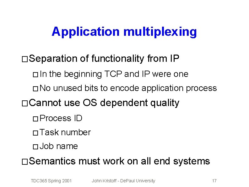 Application multiplexing � Separation � In of functionality from IP the beginning TCP and