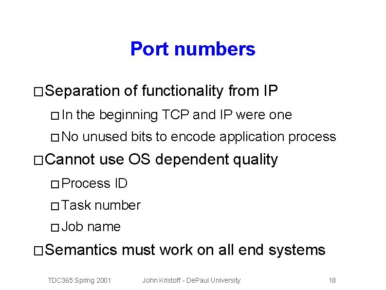 Port numbers � Separation � In of functionality from IP the beginning TCP and