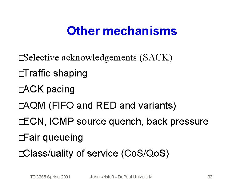 Other mechanisms �Selective �Traffic acknowledgements (SACK) shaping �ACK pacing �AQM (FIFO and RED and