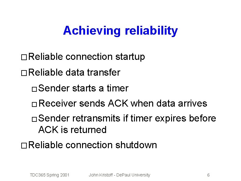 Achieving reliability � Reliable connection startup � Reliable data transfer � Sender starts a