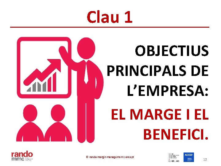 Clau 1 OBJECTIUS PRINCIPALS DE L’EMPRESA: EL MARGE I EL BENEFICI. © rando margin