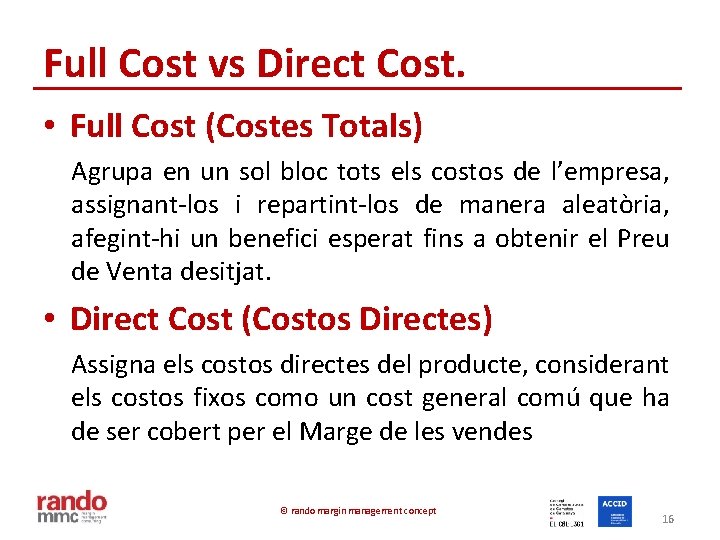 Full Cost vs Direct Cost. • Full Cost (Costes Totals) Agrupa en un sol