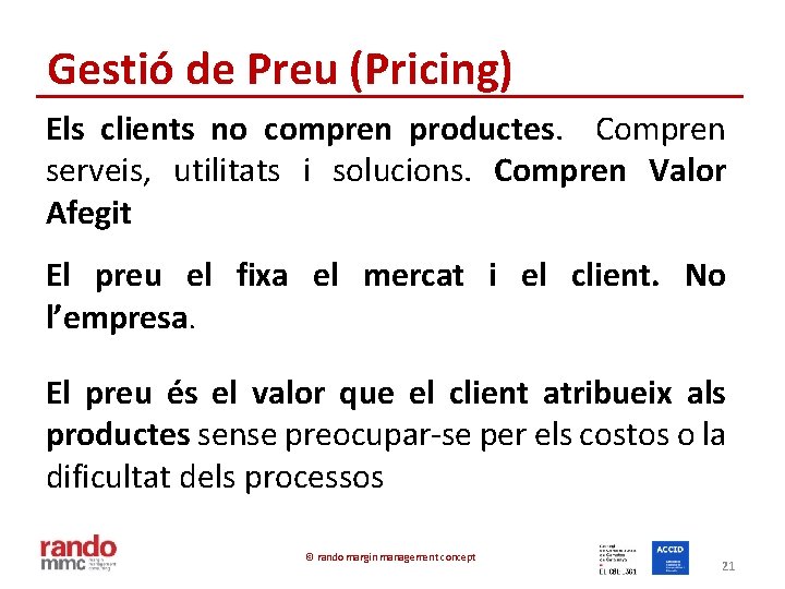 Gestió de Preu (Pricing) Els clients no compren productes. Compren serveis, utilitats i solucions.