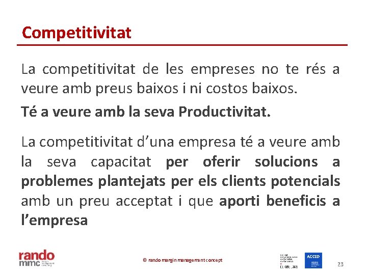 Competitivitat La competitivitat de les empreses no te rés a veure amb preus baixos